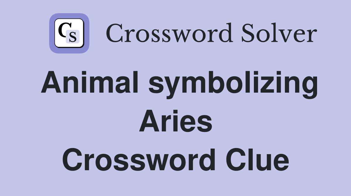 Animal symbolizing Aries Crossword Clue