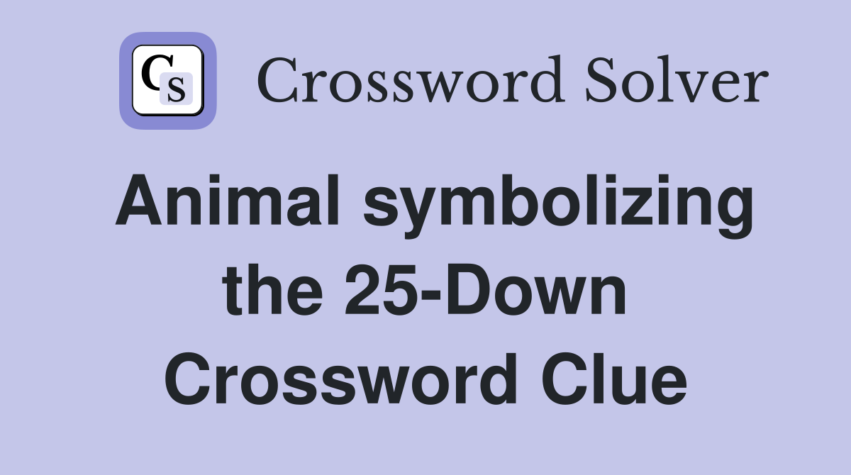 Animal symbolizing the 25-Down Crossword Clue