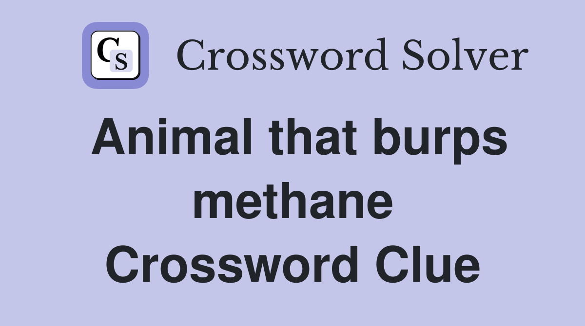 Animal that burps methane Crossword Clue