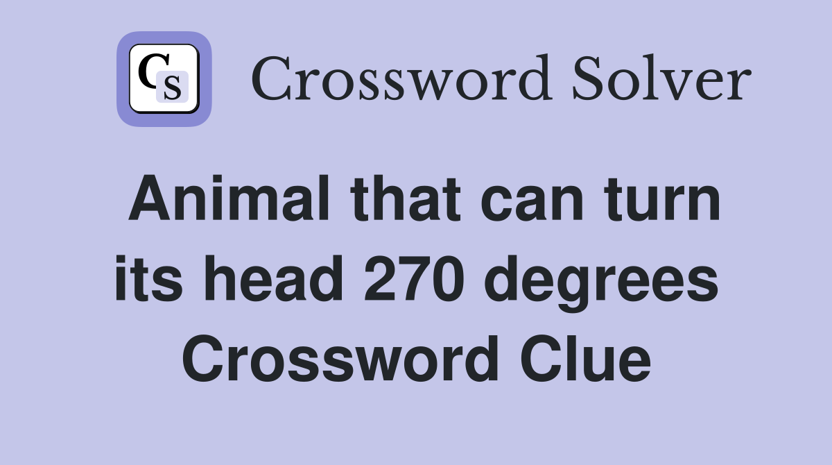 Animal that can turn its head 270 degrees Crossword Clue