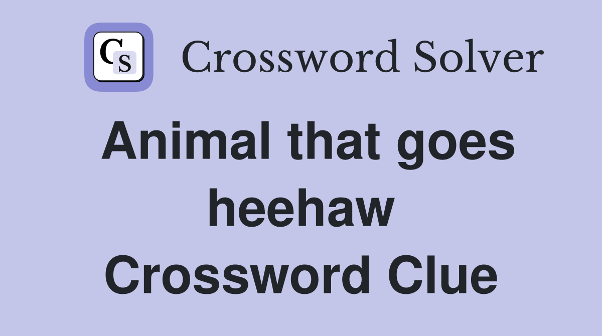 Animal that goes heehaw Crossword Clue