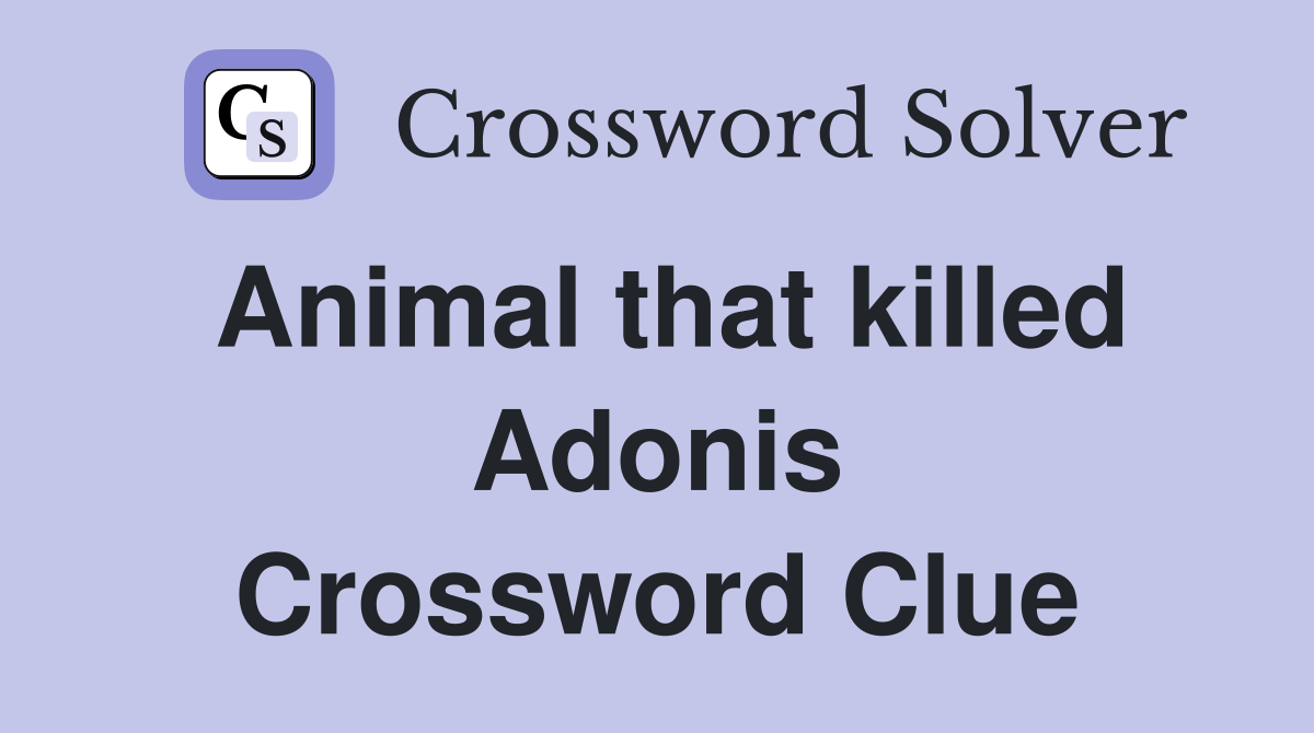 Animal that killed Adonis Crossword Clue