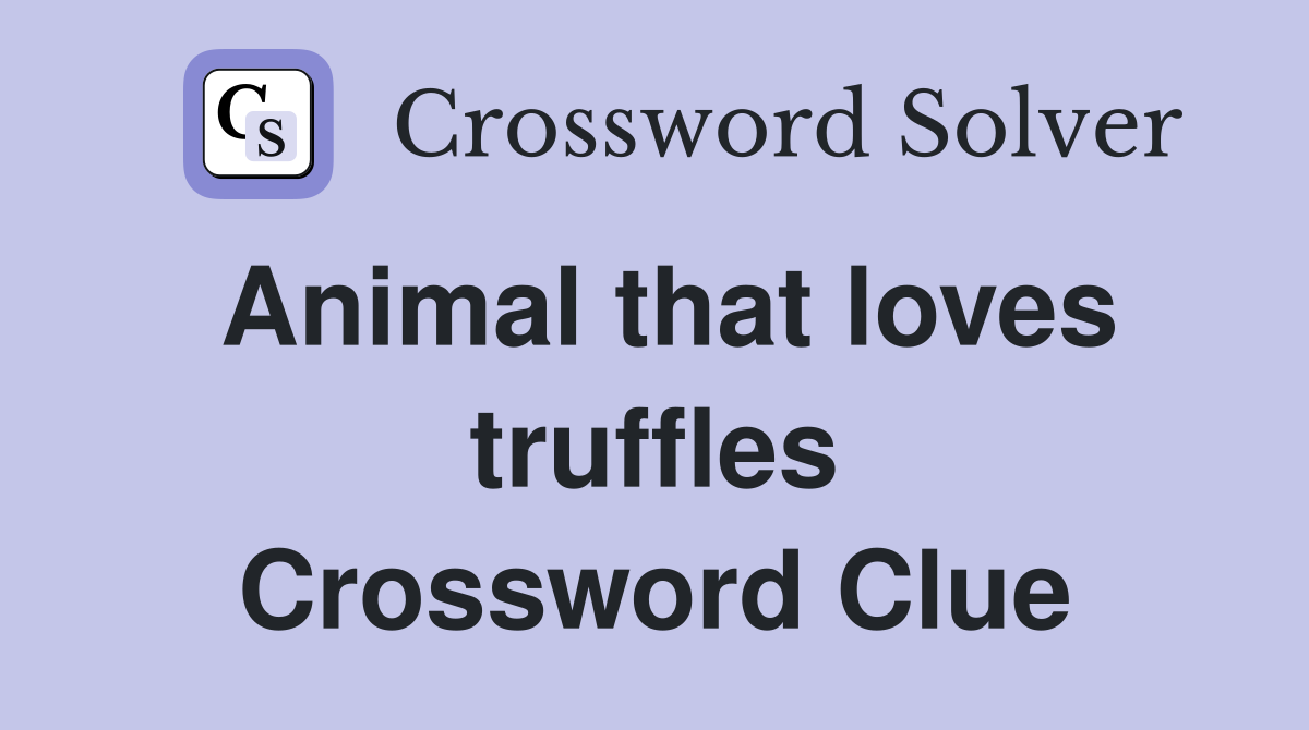 Animal that loves truffles Crossword Clue