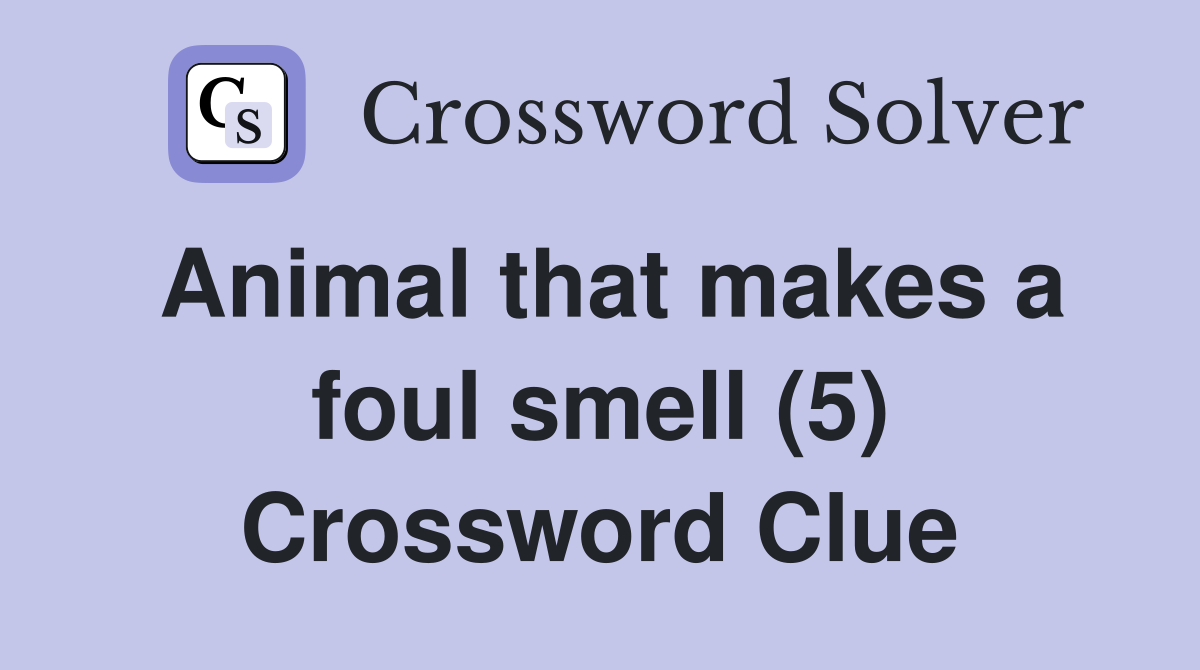 Animal that makes a foul smell (5) Crossword Clue