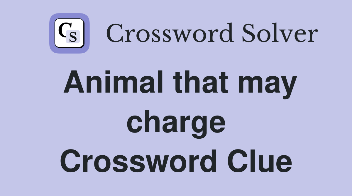 Animal that may charge Crossword Clue