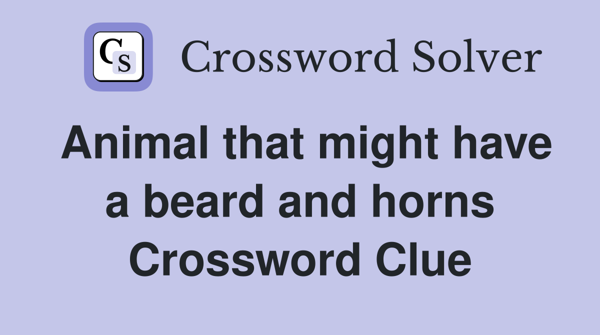 Animal that might have a beard and horns Crossword Clue