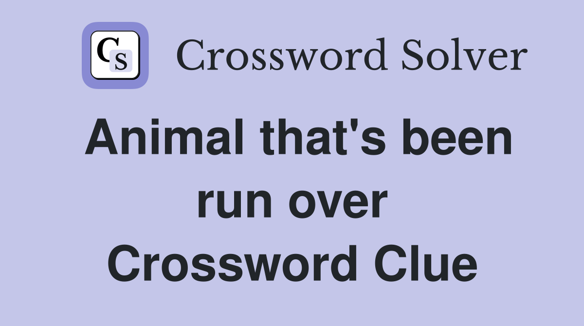 Animal that's been run over Crossword Clue