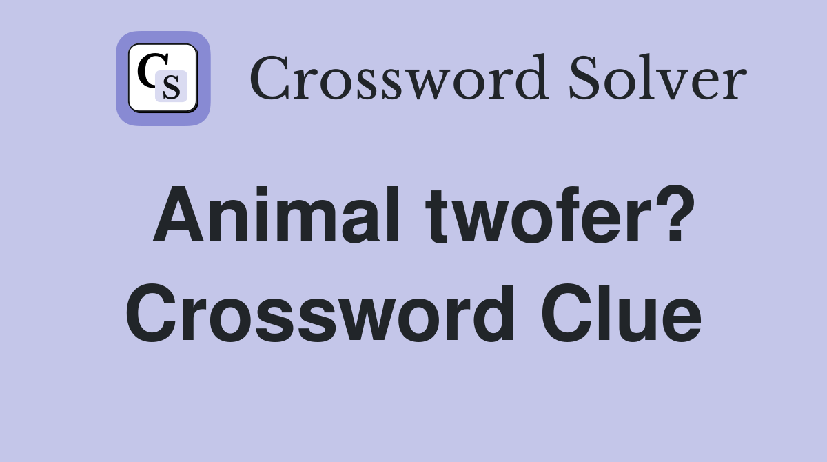 Animal twofer? Crossword Clue