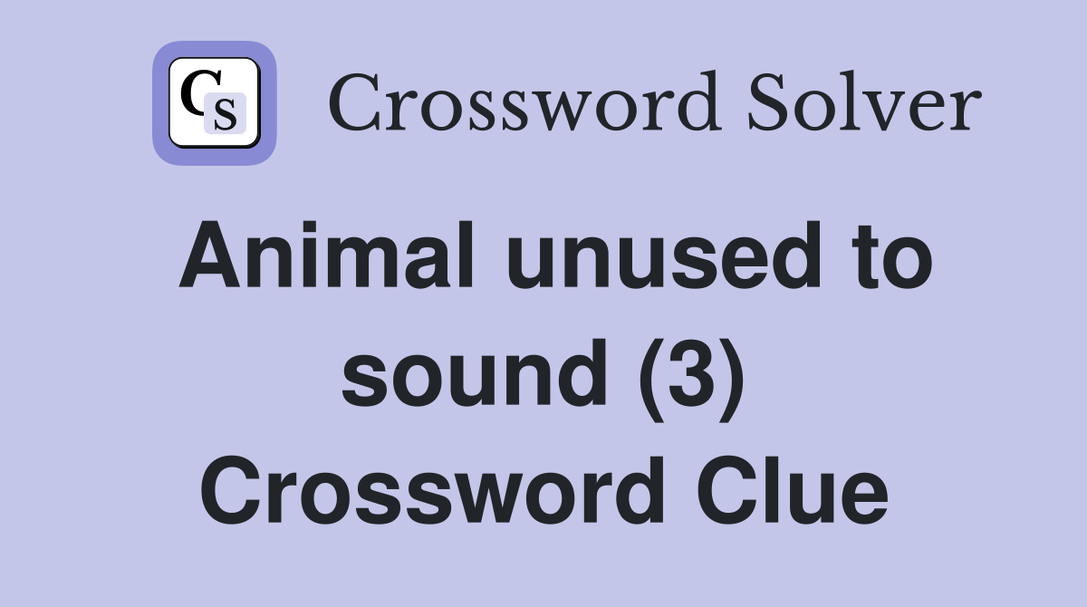 Animal unused to sound (3) Crossword Clue