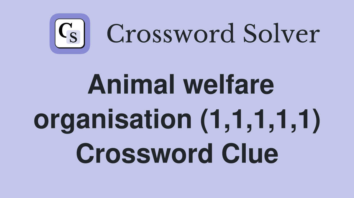 Animal welfare organisation (1,1,1,1,1) Crossword Clue