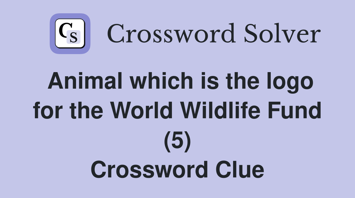 Animal which is the logo for the World Wildlife Fund (5) Crossword Clue