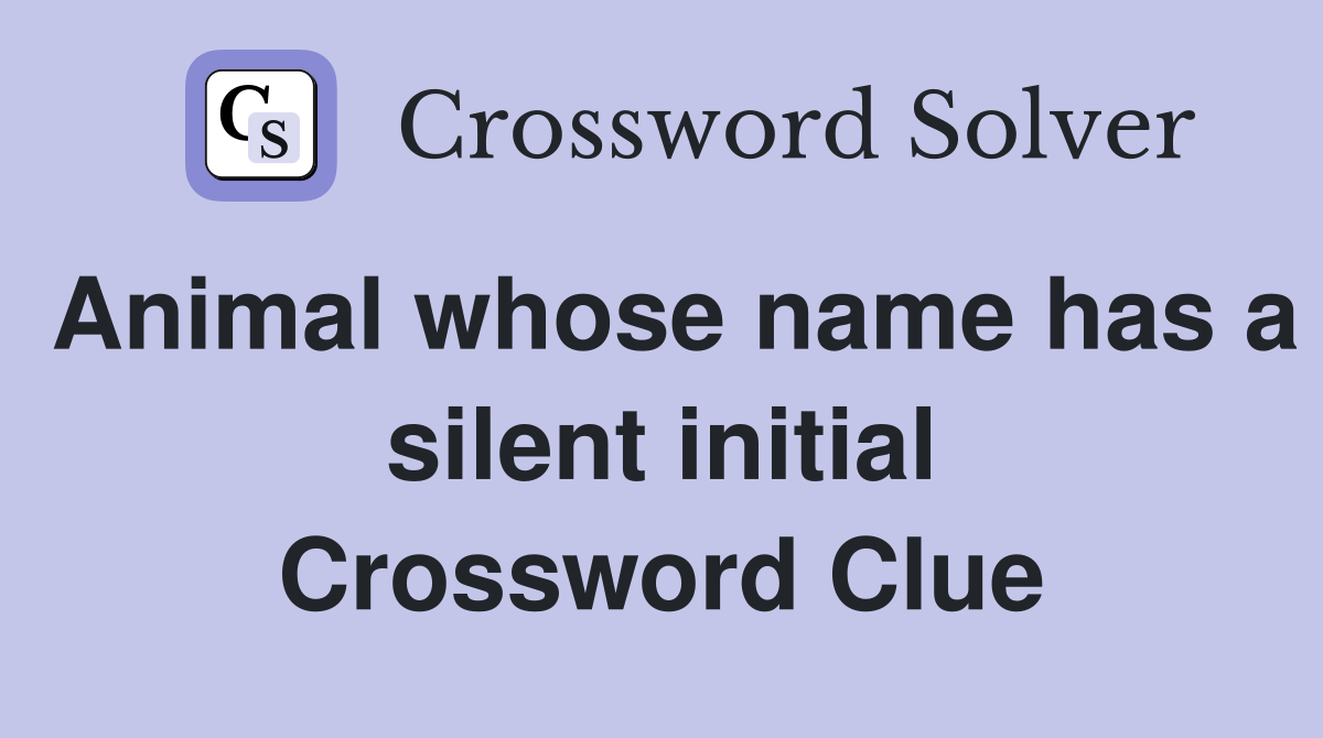 Animal whose name has a silent initial Crossword Clue