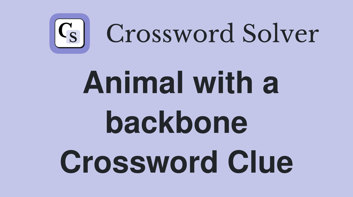 Animal with a backbone Crossword Clue Answers Crossword Solver