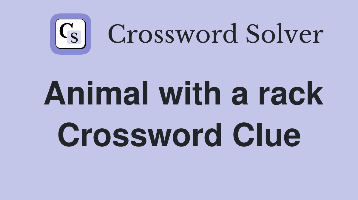 Animal with a rack Crossword Clue