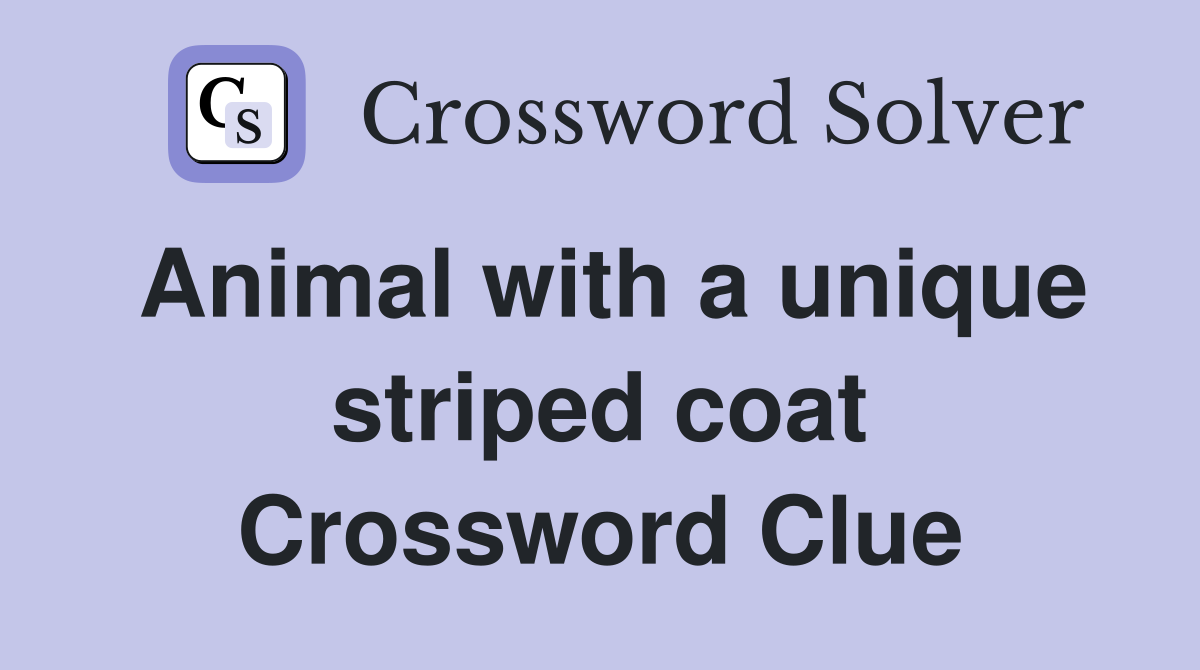 Animal with a unique striped coat Crossword Clue