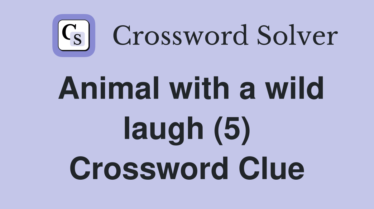 Animal with a wild laugh (5) Crossword Clue