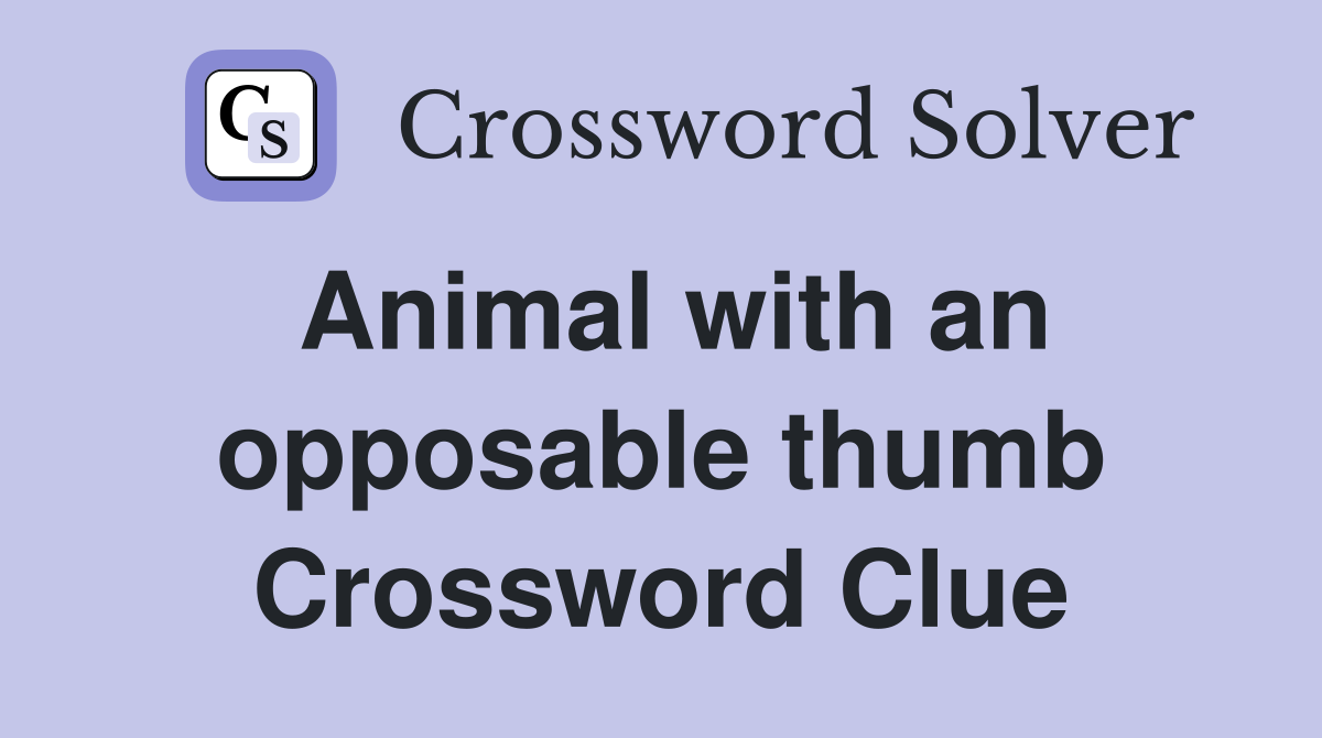 Animal with an opposable thumb Crossword Clue