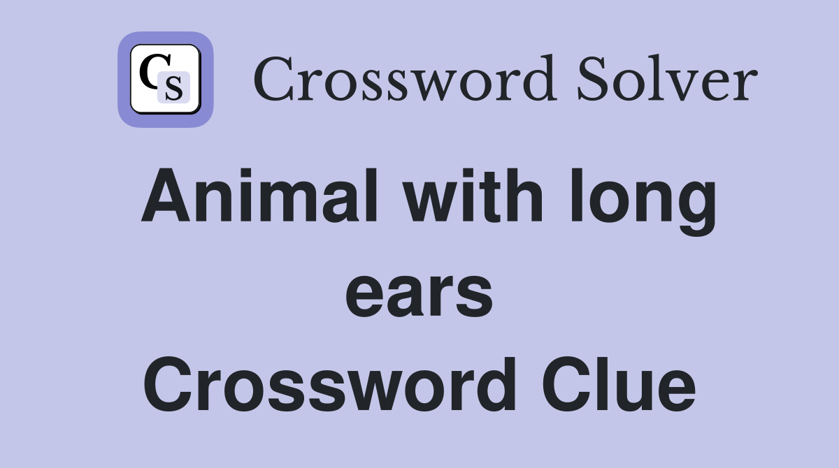 Animal with long ears Crossword Clue