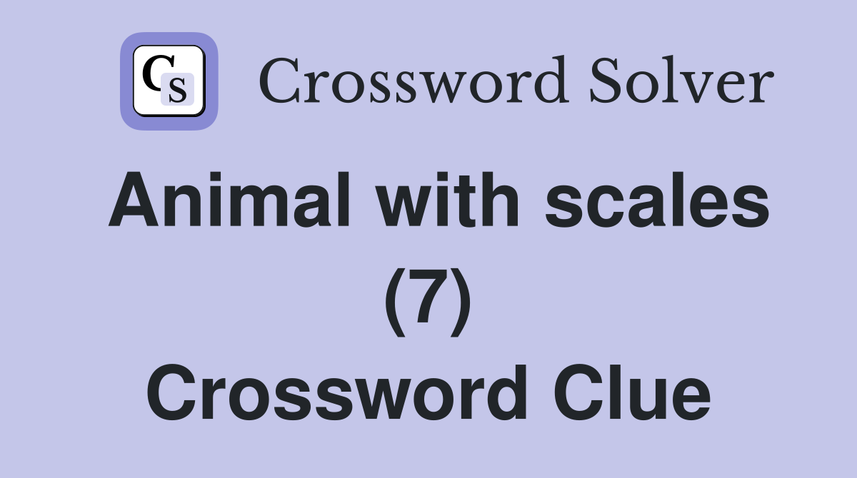 Animal with scales (7) Crossword Clue
