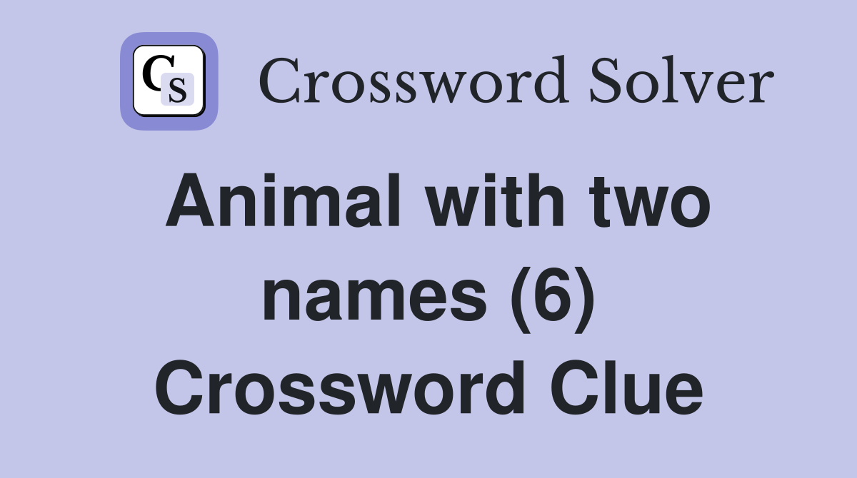 Animal with two names (6) Crossword Clue
