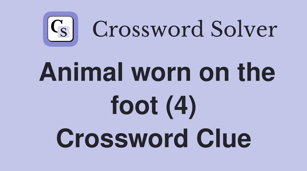 Animal worn on the foot (4) Crossword Clue
