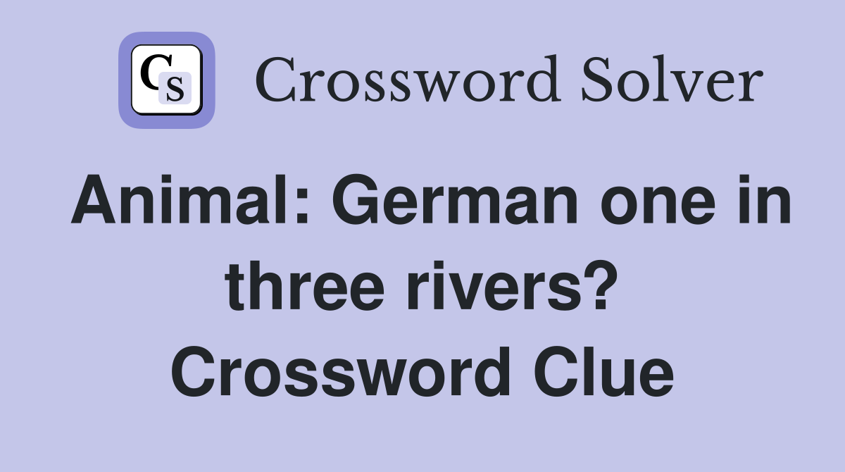 Animal: German one in three rivers? Crossword Clue