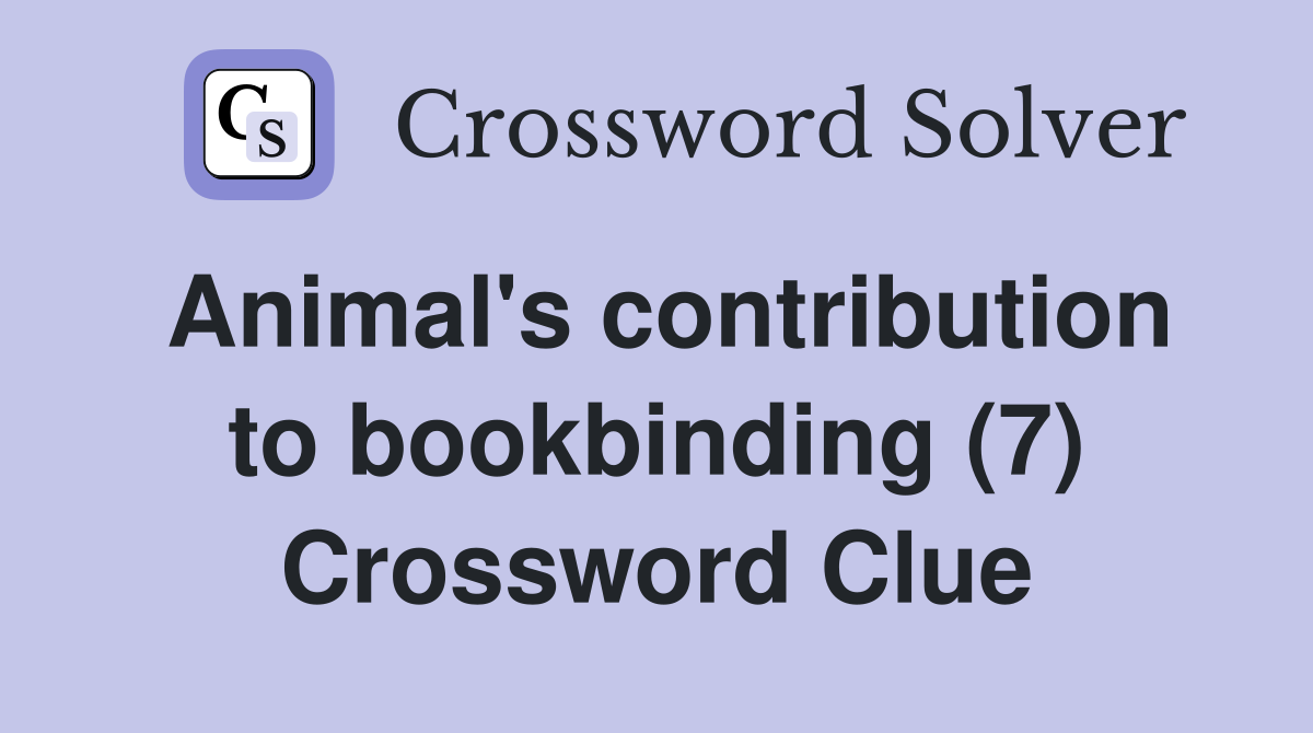Animal's contribution to bookbinding (7) Crossword Clue