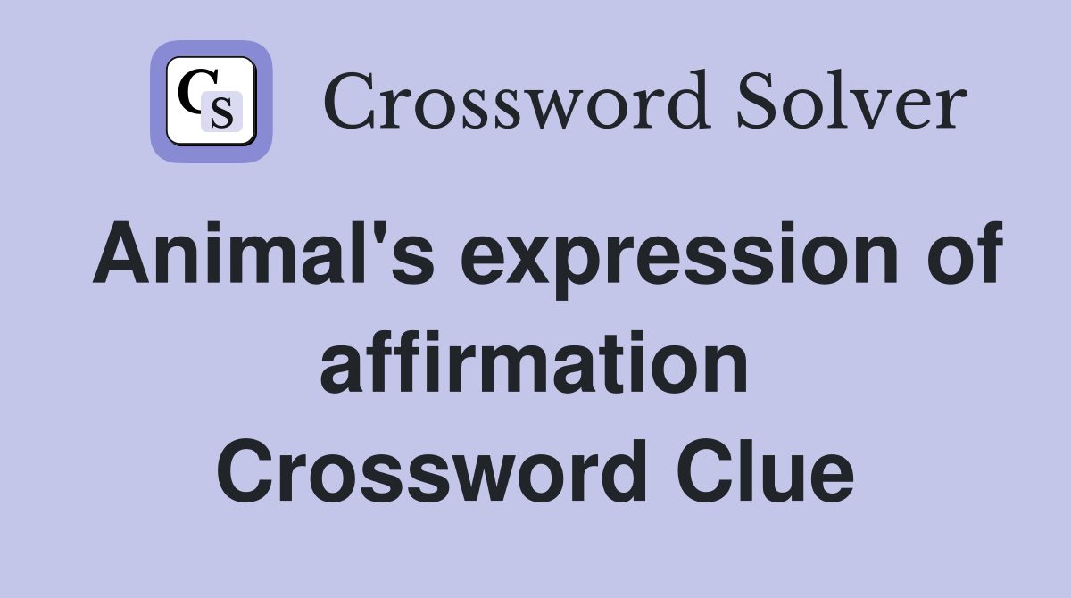 Animal's expression of affirmation Crossword Clue