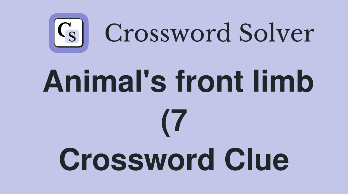 Animal #39 s front limb (7) Crossword Clue Answers Crossword Solver Animal #39 s front limb (7) Crossword Clue Answers Crossword Solver