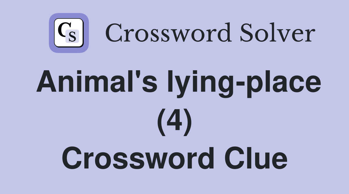 Animal's lying-place (4) Crossword Clue