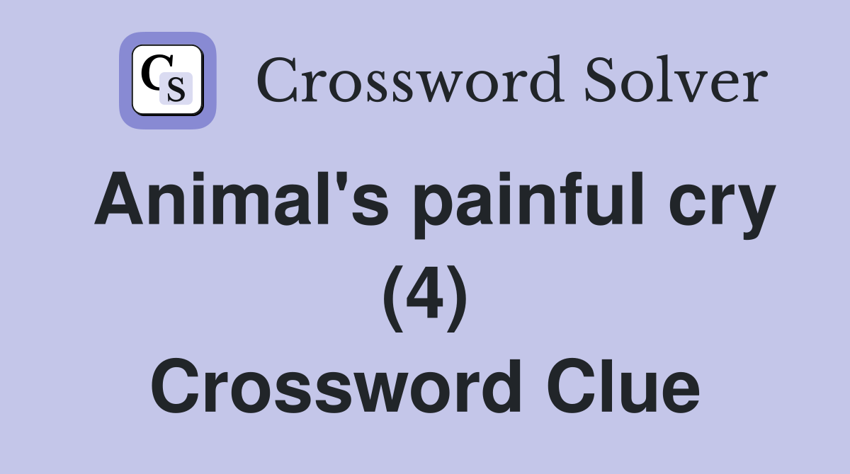 Animal's painful cry (4) Crossword Clue