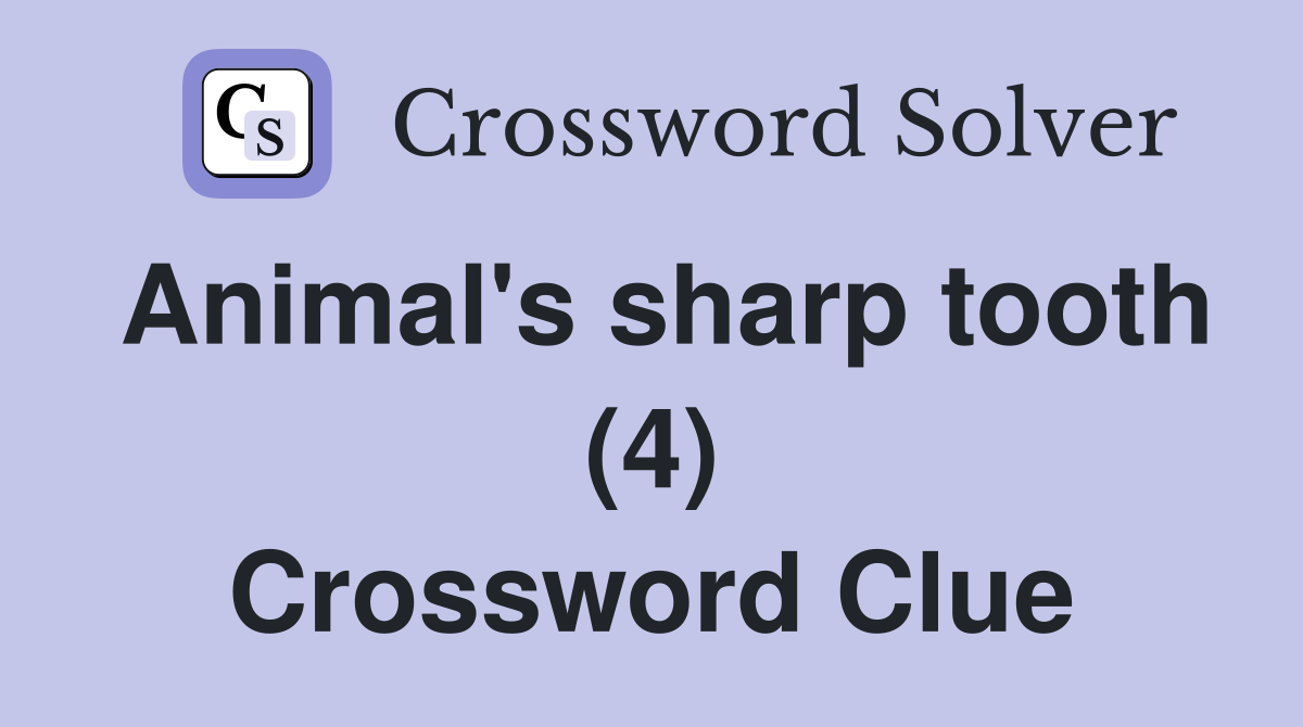 Animal's sharp tooth (4) Crossword Clue