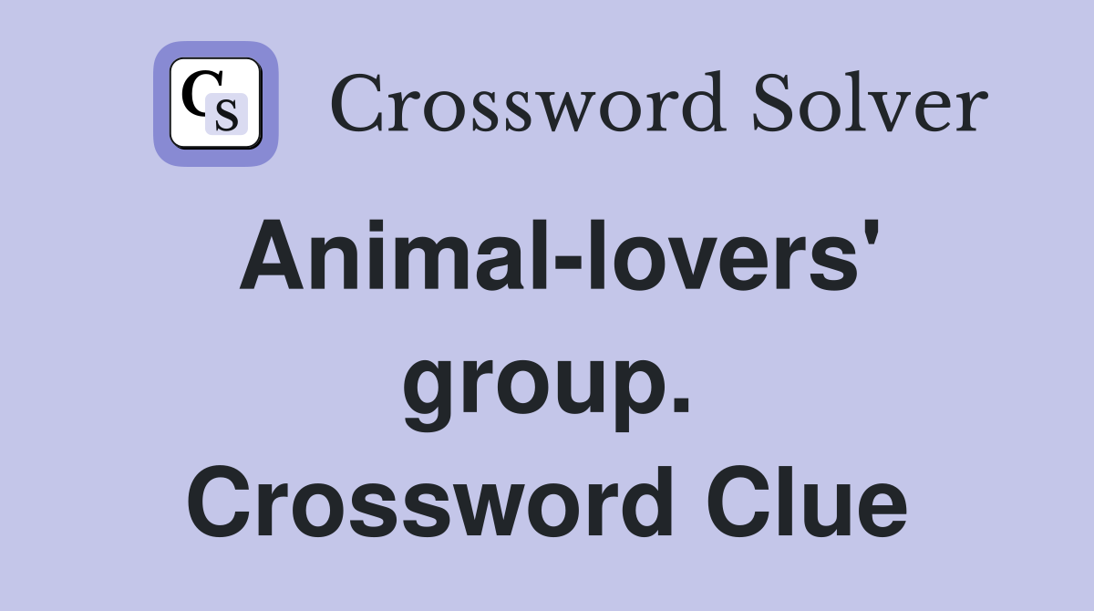 Animal-lovers' group. Crossword Clue