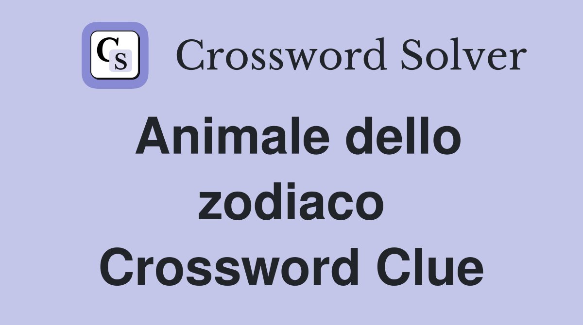 Animale dello zodiaco Crossword Clue