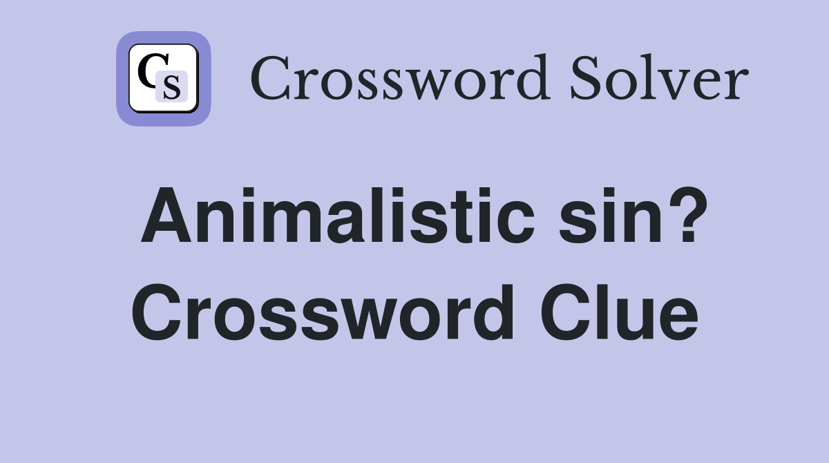 Animalistic sin? Crossword Clue