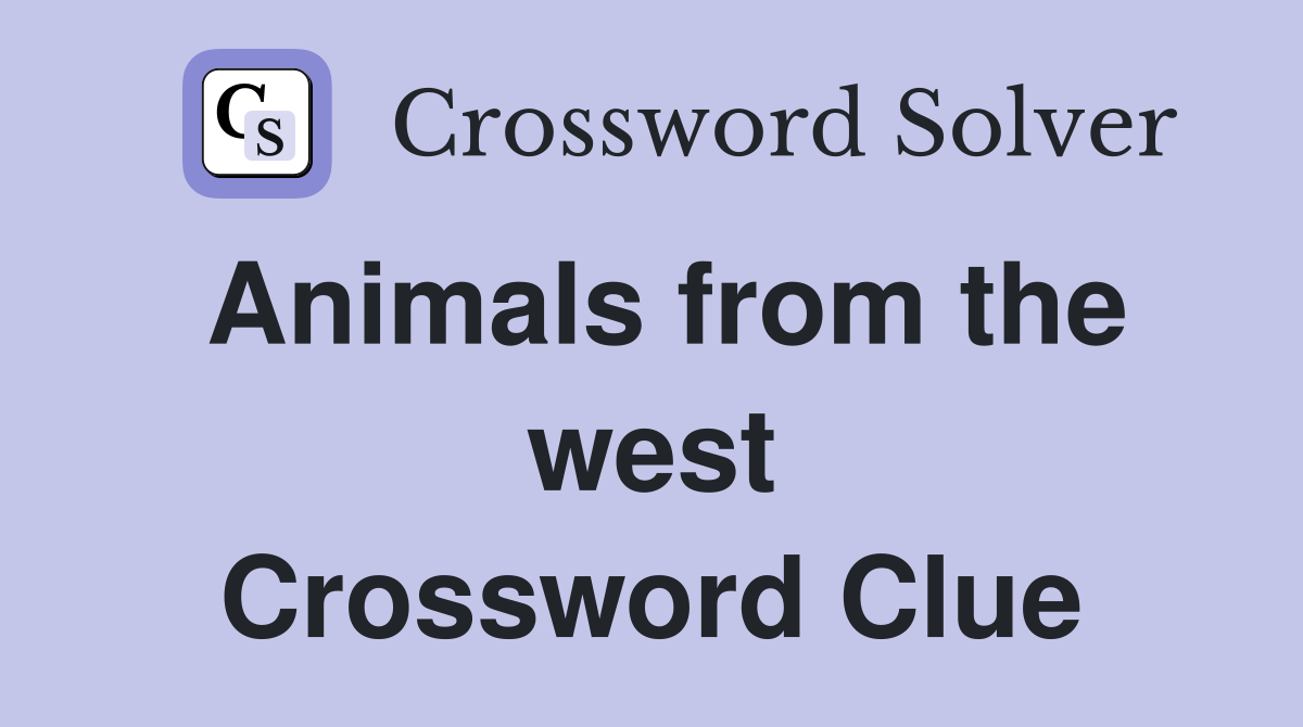 Animals from the west Crossword Clue