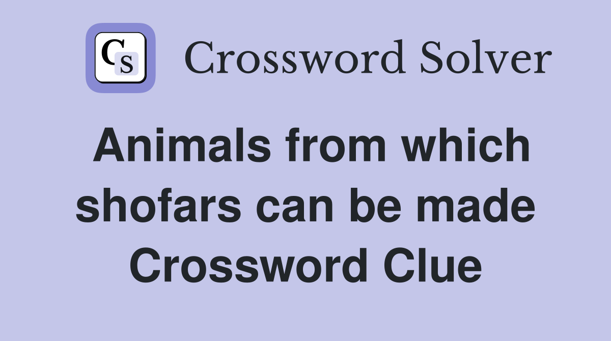 Animals from which shofars can be made Crossword Clue