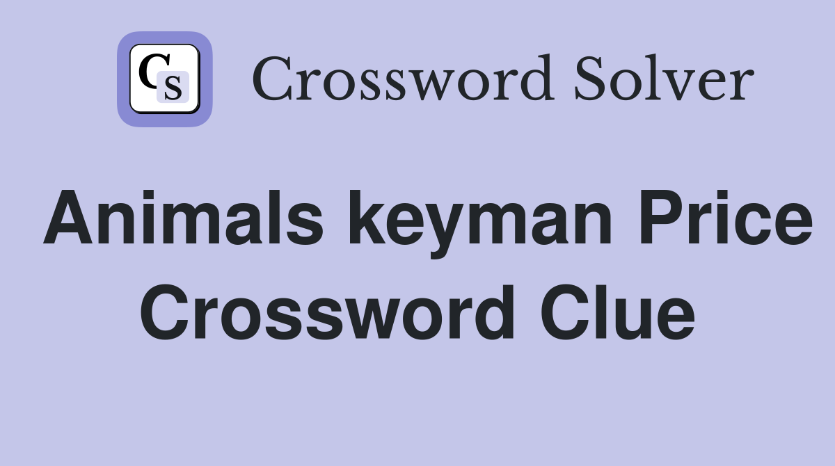 Animals keyman Price Crossword Clue
