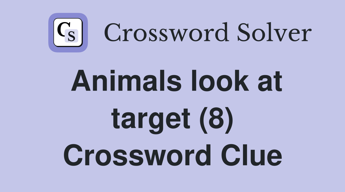 Animals look at target (8) Crossword Clue