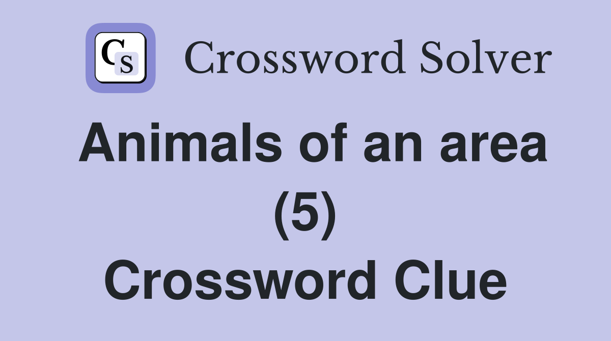 Animals of an area (5) Crossword Clue