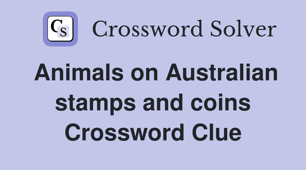 Animals on Australian stamps and coins Crossword Clue
