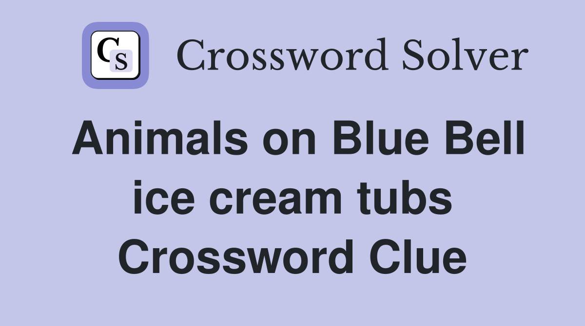 Animals on Blue Bell ice cream tubs Crossword Clue