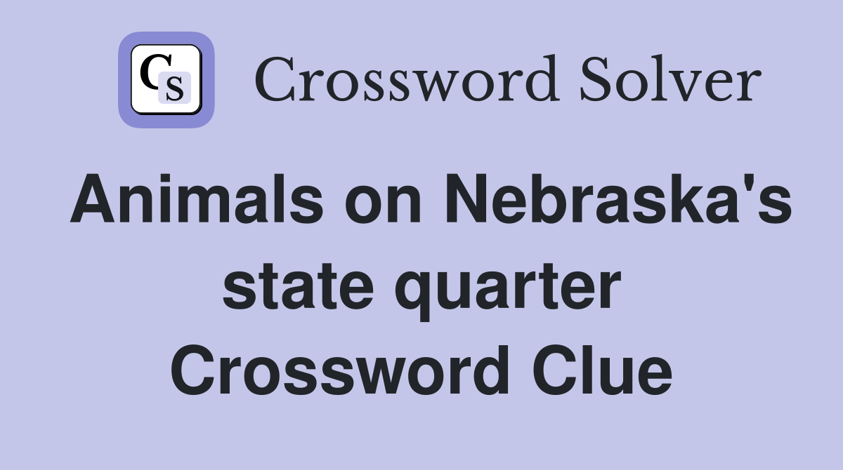 Animals on Nebraska's state quarter Crossword Clue