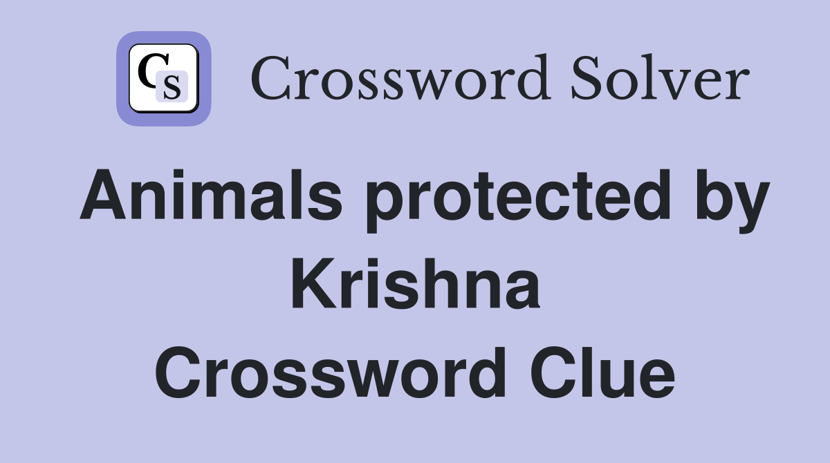 Animals protected by Krishna Crossword Clue