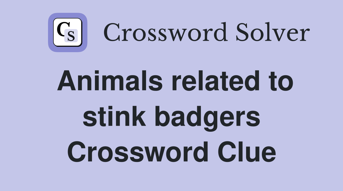 Animals related to stink badgers Crossword Clue