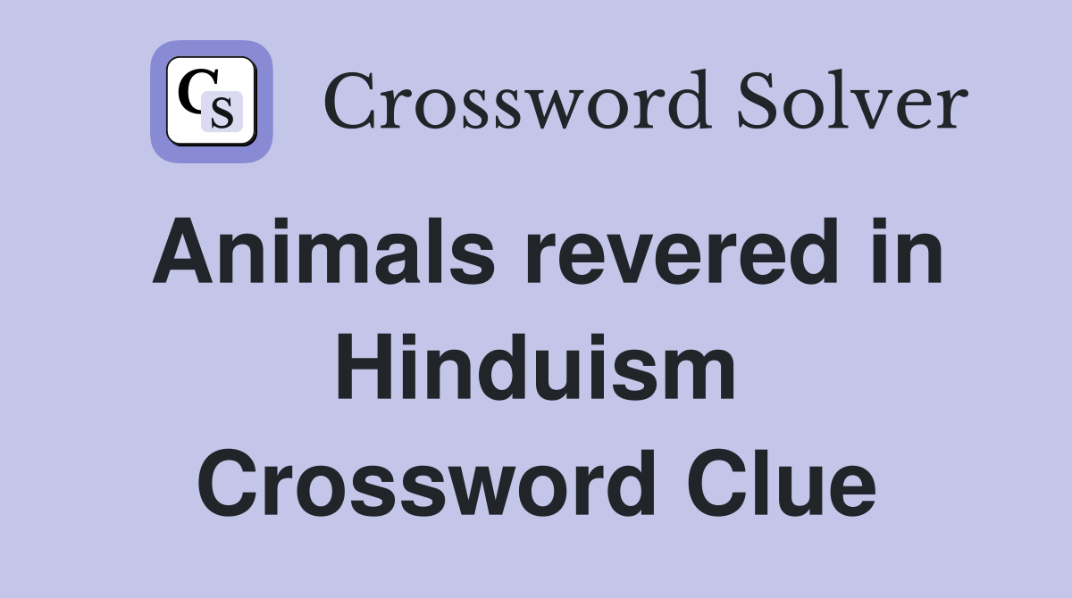 Animals revered in Hinduism Crossword Clue