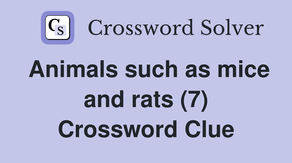 Animals such as mice and rats (7) Crossword Clue