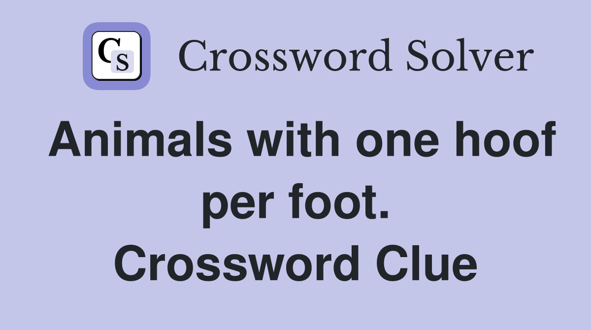 Animals with one hoof per foot. Crossword Clue
