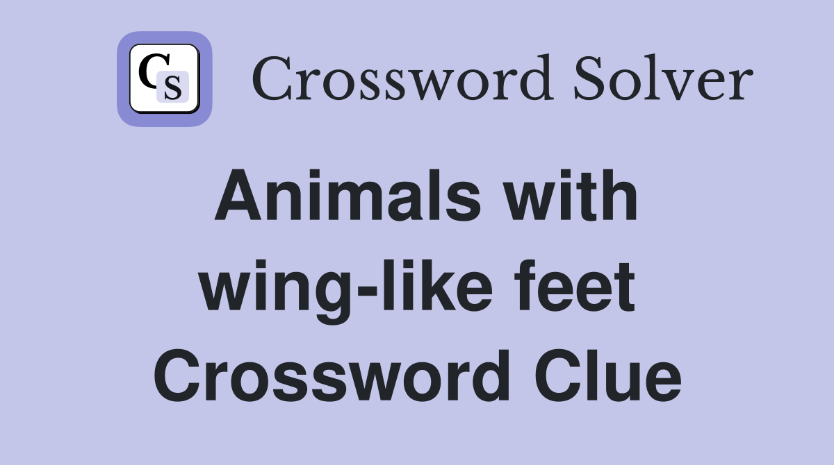 Animals with wing-like feet Crossword Clue
