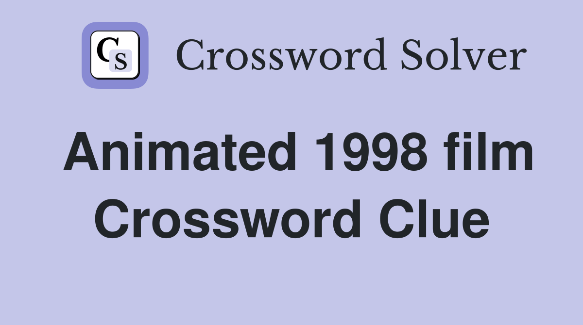 Animated 1998 film Crossword Clue